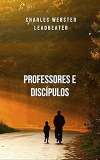Livro Professores e Discípulos: Um livro maravilhoso de um dos principais promotores da escola teosófica