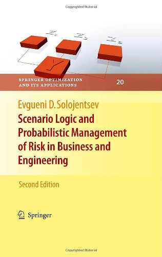 Scenario Logic and Probabilistic Management of Risk in Business and Engineering (Springer Optimization and Its Applications)