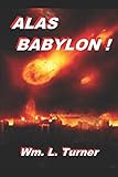 Alas Babylon !: An exposition of Revelation 18. (