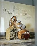 Je fais tout avec ma machine a pain by 
