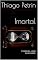 Livro Imortal: Finalmente, o dom da eternidade.