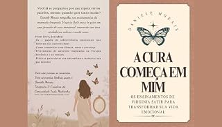 Livro A Cura Começa em Mim: Os Ensinamentos de Virginia Satir para Transformar Sua Vida Emocional