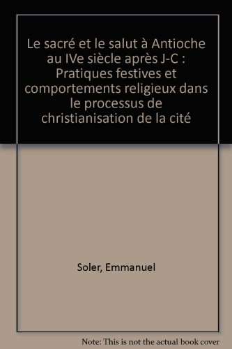 Le  sacré et le salut à Antioche au IVe siècle apr. J.-C.