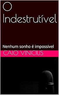 Livro O Indestrutível: Nenhum sonho é impossivel (1 Livro 132)