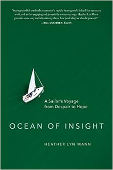 Ocean of Insight: A Sailor's Voyage from Despair to Hope, by Heather Lyn Mann Ocean of Insight: A Sailor's Voyage from Despair to Hope, by Heather Lyn Mann