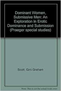 Dominant women submissive men: An exploration in erotic dominance and