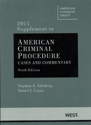 American Criminal Procedure, Cases and Commentary, 9th, 2011 Supplement (American Casebook)