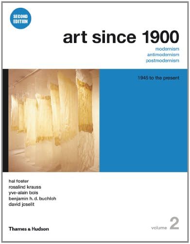 Art Since 1900: Modernism, Antimodernism, Postmodernism, 1900 to