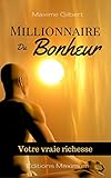 Millionnaire du bonheur: Votre seule vraie richesse le bonheur (Collection Bonheur t. 1) (French Edi by Maxime Gilbert