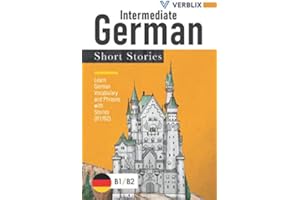 Intermediate German Short Stories: Learn German Vocabulary and Phrases with Stories (B1/ B2)
