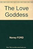Front cover for the book The Love Goddess by Norrey Ford