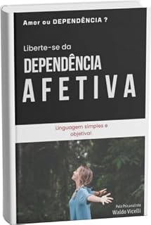 Livro Amor ou Dependência?: Liberte-se da Dependência Afetiva