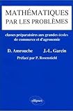Image de Mathématiques par les problèmes : Classes préparatoires aux grandes écoles de commerce et d'agronomie