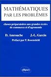 Image de Mathématiques par les problèmes : Classes préparatoires aux grandes écoles de commerce et d'agronomie