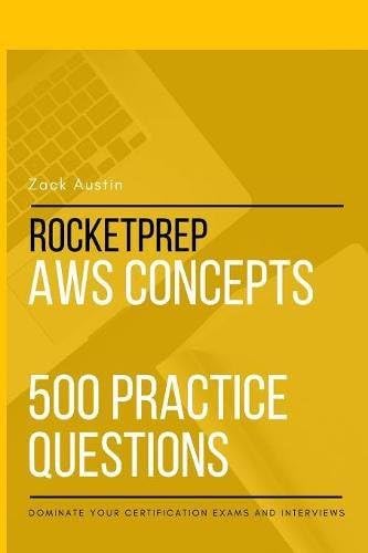 RocketPrep AWS Concepts 500 Practice Questions: Dominate Your Certification Exams and Interviews