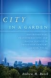 Andrew M. Busch, "City in a Garden: Environmental Transformations and Racial Justice in Twentieth-Century Austin, Texas" (UNC Press, 2017)