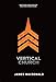 Vertical Church: What Every Heart Longs for. What Every Church Can Be.
