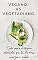 Livro Vegano vs Vegetariano: Tudo sobre o Regime alimentar que te dá mais Energia e Saúde