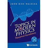 Topics In Modern Physics: Theoretical Foundations