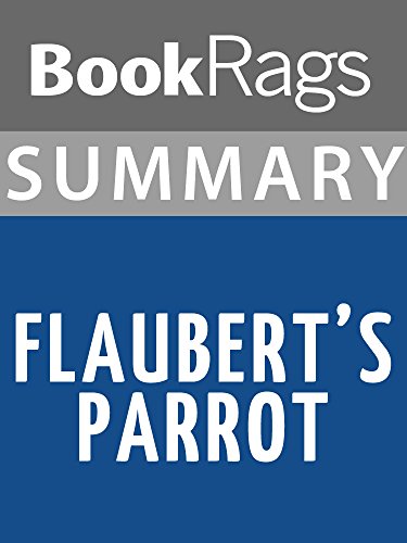 Summary & Study Guide Flaubert’s Parrot by Julian Barnes