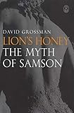 Lion's Honey: The Myth of Samson by David Grossman