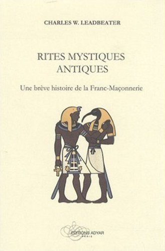 Rites mystiques antiques. Chap 11/12.Le Rite Ecossais (Rites mystiques antiques, une brève histoire by Charles Webster Leadbeater