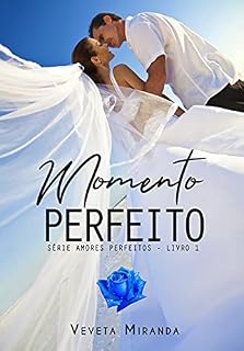 Livro Momento Perfeito (Amores Perfeitos Livro 1)