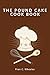 The Pound Cake Cook Book by Fran C. Wheeler