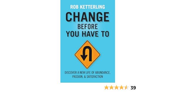 Change Before You Have To Ketterling Rob Amazon Com Books