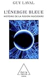 L'énergie bleue : Une histoire de la fusion nucléaire by 