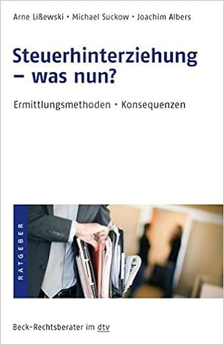 Steuerhinterziehung Was Nun Ermittlungsmethoden Konsequenzen Beck Rechtsberater Im Dtv Amazon De Lissewski Arne Albers Joachim Suckow Michael Bucher