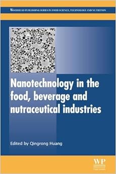 Nanotechnology in the Food, Beverage and Nutraceutical Industries (Woodhead Publishing Series in Food Science, Technology and Nutrition) Nanotechnology in the Food, Beverage and Nutraceutical Industries (Woodhead Publishing Series in Food Science, Technology and Nutrition)