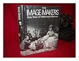 The Image Makers: Sixty Years of Hollywood Glamour by Paul Trent (1972-11-05)