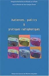 Audiences, publics et pratiques radiophoniques