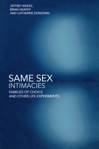 [Read] Same Sex Intimacies: Families of Choice and Other Life Experiments<br />[P.P.T]