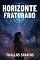 Livro HORIZONTE FRATURADO: A última frequência entre camadas — quando o limite é amor