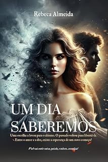 Livro Um dia saberemos: Um suspense romance cheio de drama, paixão e perigo. : suspense + suspense psicológico + suspense romance + romance + suspense dramático + paixão proibida + adulto.