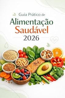 Livro Guia Prático de Alimentação Saudável 2026: Descubra como transformar sua saúde em 2026 com as tendências de nutrição que estão revolucionando o mundo.