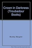 Front cover for the book Crown in Darkness (Troubadour Books) by Margaret Mullally
