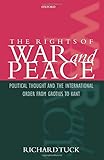 The Rights of War and Peace: Political Thought and the International Order from Grotius to Kant