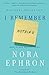 I Remember Nothing: And Other Reflections by Nora Ephron