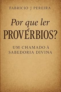 Livro Por que ler provérbios?: um chamado à sabedoria divina