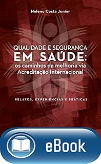 Livro Qualidade e segurança em saúde: Os caminhos da melhoria via acreditação internacional