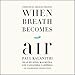 When Breath Becomes Air by