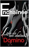 Enchainée: Loin de nos chaines (French Edition) by DOMINO