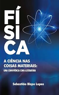 Livro FÍSICA NAS CIÊNCIAS NAS COISAS MATERIAIS: : UMA CONVICÊNCIA COM A LITERATURA