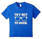Try Not To Sucks Funny T-shirt | Men's Women's