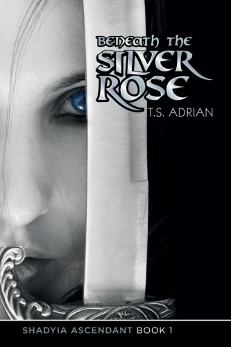 Beneath the Silver Rose Book 1 Shadyia Ascendant (Volume 1)