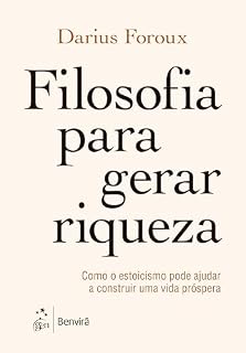 Livro Filosofia Para Gerar Riqueza-Como O Estoicismo Pode Ajudar A Construir Uma Vida Próspera