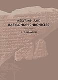 Assyrian and Babylonian Chronicles (Texts from Cuneiform Sources) by